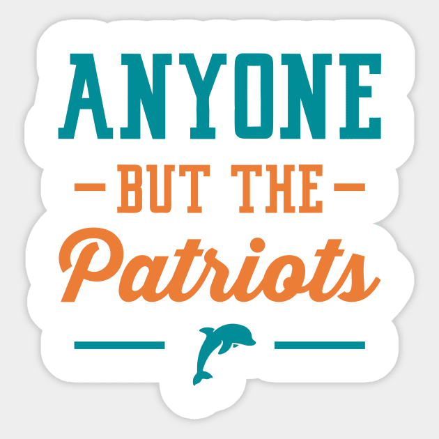 Anyone But The Patriots - Miami Sticker by anyonebutthepatriots